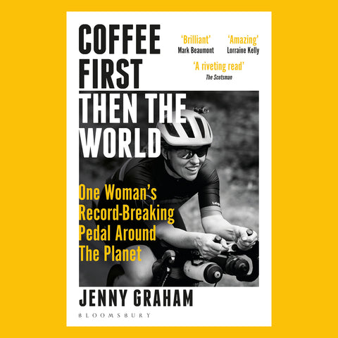 Coffee First, Then The World - Jenny Graham